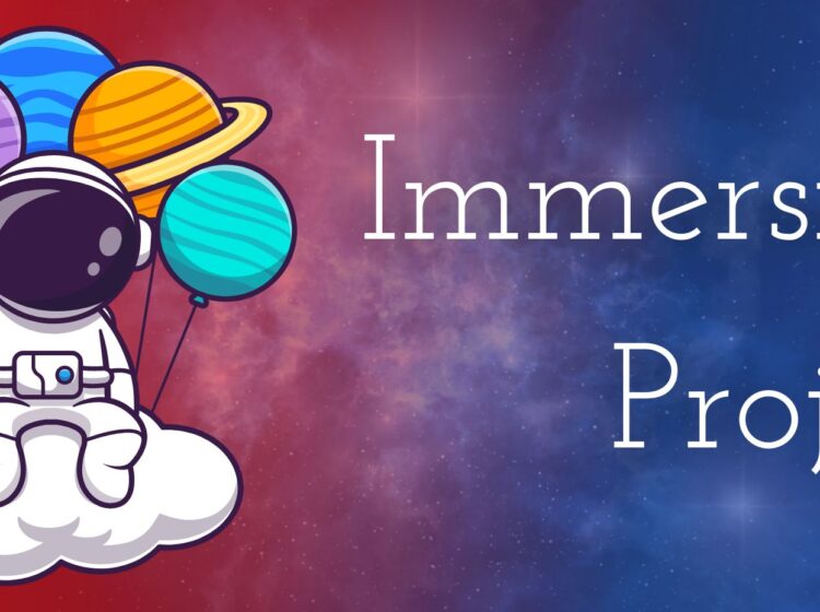 Immersion Project for Kids and Teens