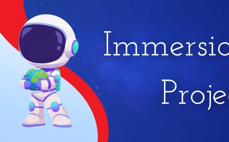 Immersion Project for Kids and Teens